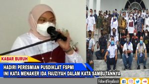 INI PIDATO FULL MENAKER, PADA PERESMIAN PUSDIKLAT FSPMI