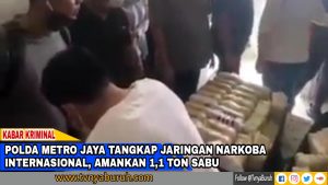 Wih..! 1,1 Ton Sabu Jaringan Internasional, Diamankan Polda Metro Jaya