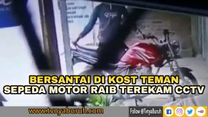 PENCURI SEPEDA MOTOR TEREKAM CCTV, INI WAJAH PELAKUNYA
