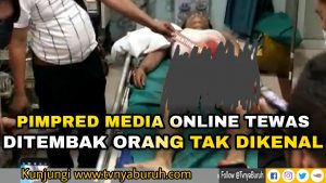 Pimred Media Online Tewas Ditembak OTK di Siantar – Sumut