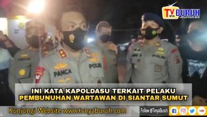 INI PENJELASAN KAPOLDASU~TERKAIT PELAKU PEMBUNUHAN WARTAWAN DI SIMALUNGUN, SUMUT