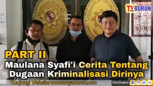 Aktivis Buruh Maulana Syafi’i,  Bicara Dugaan Kriminalisasi Dirinya (Part I)