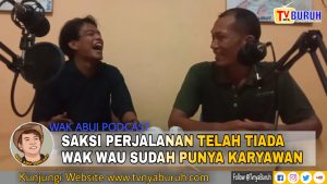 PODCAST : WARNA WARNI BURUH INDONESIA (WAK ABUI) ~ By TVNYA BURUH