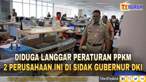Gubernur Anies Marah – Sidak Perusahaan Yang Paksa Karyawan Bekerja Saat PPKM