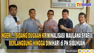 Sidang Lanjutan Dugaan Kriminalisasi Maulana Syafi’i, Berlangsung Hingga Dinihari di PN Sibuhuan