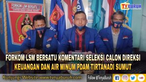 FORKOM LSM Bersatu Sorot dan Komentari Pembukaan Seleksi Calon Direksi PDAM Tirtanadi Sumut