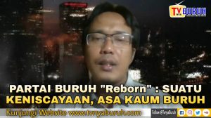PARTAI BURUH “REBORN”~ ADALAH KENISCAYAAN DAN ASA KAUM BURUH