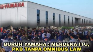 Ribuan Buruh Pabrik Motor Yamaha Meradang, Menolak Omnibus Law Masuk PKB Perusahaan