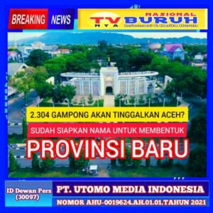4 Kabupaten 2 Kota dan 2.304 Gampong di Provinsi Aceh Sepakat untuk Mekar dan Akan Membuat Provinsi Baru?