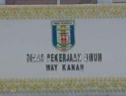 Dinas PUPR Way Kanan Terkesan Berbangga Hati Adanya Temuan Audit BPKP