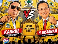 Ketua Baladika Provinsi Riau: Kasrul vs Kepala Daerah Bistamam, Golkar Rohil Mulai Diperbincangkan