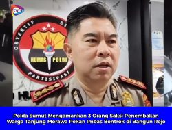 Polda Sumut Mengamankan 3 Orang Saksi Penembakan Warga Tanjung Morawa Pekan Imbas Bentrok di Bangun Rejo
