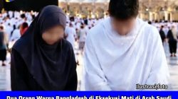 Dua Orang Warga Bangladesh di Eksekusi Mati di Arab Saudi, Hati-Hati Foto dan Video Belum Tentu Benar?